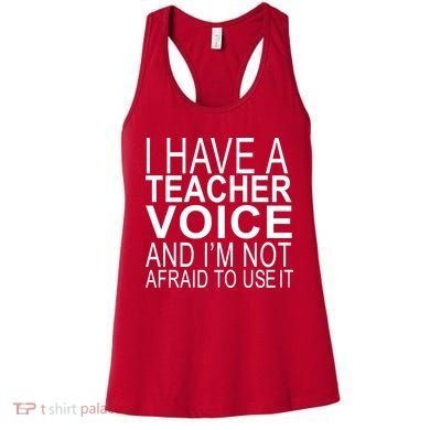 I Have A Teacher Voice And I'm Not Afraid To Use It Women's Tank Top