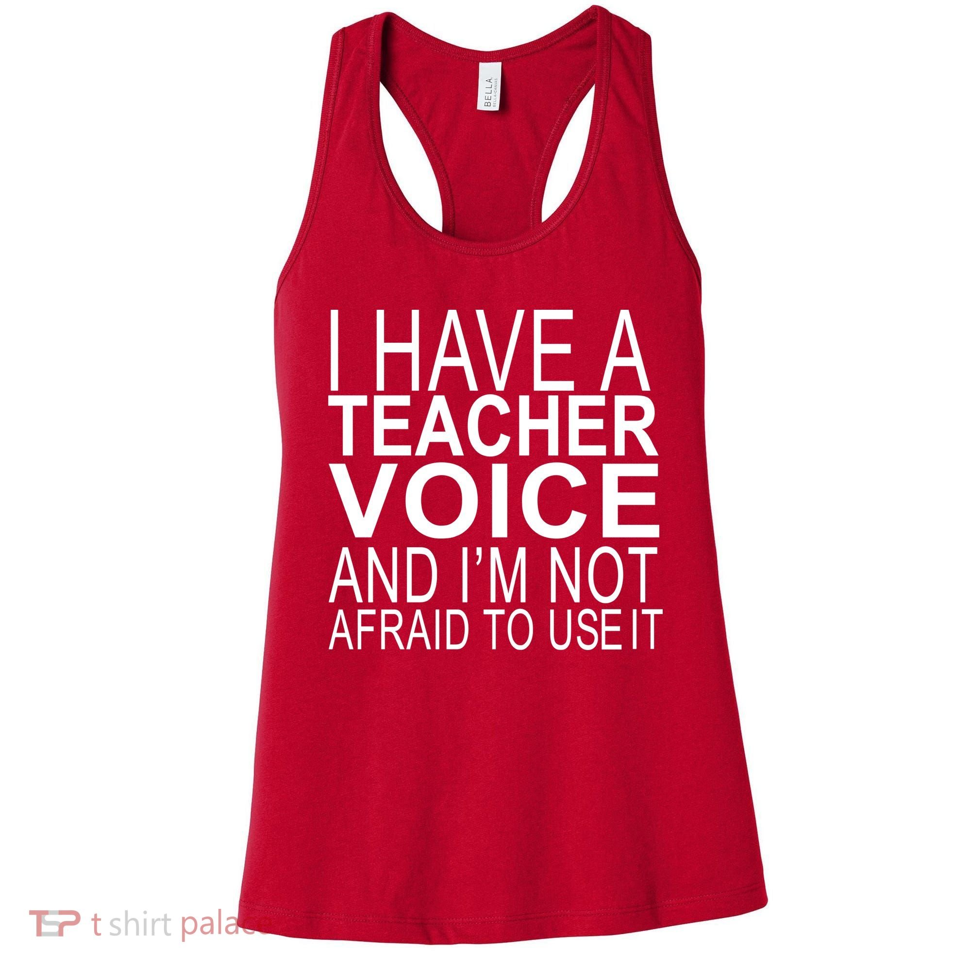 I Have A Teacher Voice And I'm Not Afraid To Use It Women's Tank Top