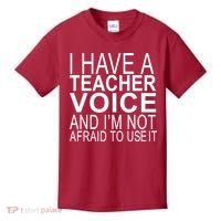I Have A Teacher Voice And I'm Not Afraid To Use It Kids T-Shirt thumb 0