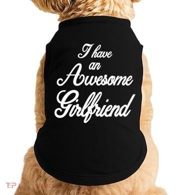 I Have An Awesome Girlfriend Doggie Tank