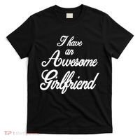 I Have An Awesome Girlfriend T-Shirt thumb 0