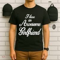 I Have An Awesome Girlfriend T-Shirt thumb 6