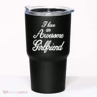 I Have An Awesome Girlfriend Tumbler thumb 0