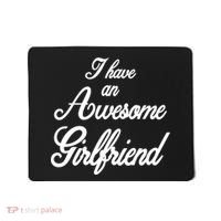 I Have An Awesome Girlfriend Mousepad thumb 0