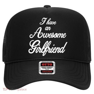 I Have An Awesome Girlfriend Hat