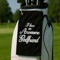 I Have An Awesome Girlfriend Golf Towel thumb 2
