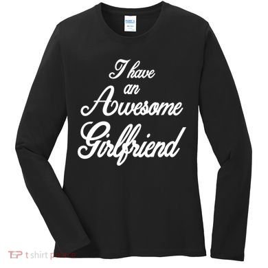 I Have An Awesome Girlfriend Women's Long Sleeve Shirt