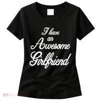 I Have An Awesome Girlfriend Women's T-Shirt thumb 0