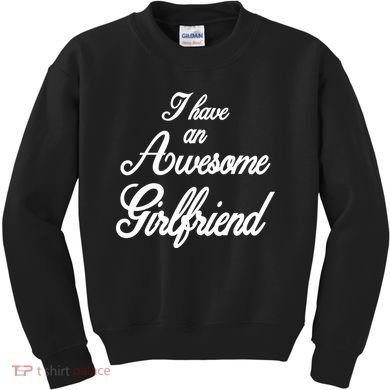 I Have An Awesome Girlfriend Kids Sweatshirt