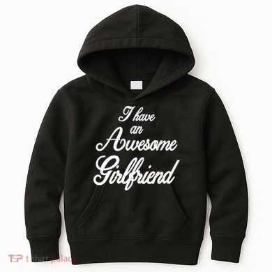 I Have An Awesome Girlfriend Kids Hoodie