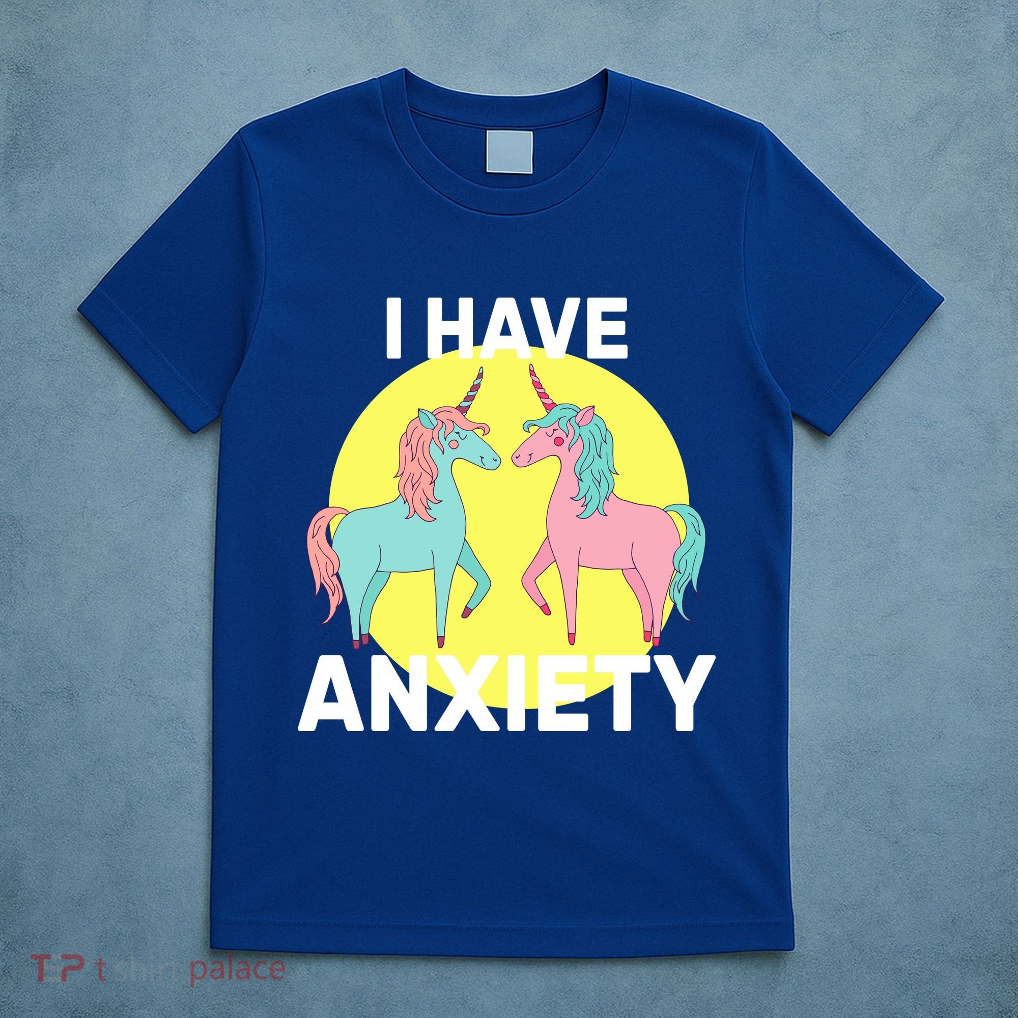 I Have Anxiety Unicorn T-Shirt