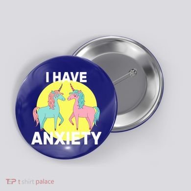 I Have Anxiety Unicorn Button