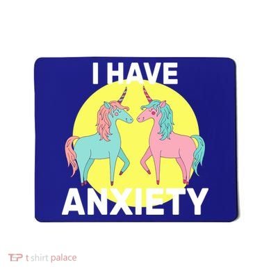 I Have Anxiety Unicorn Mousepad