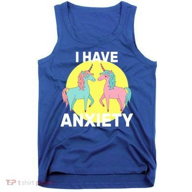 I Have Anxiety Unicorn Tank Top