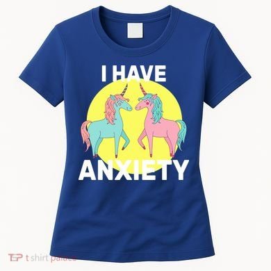 I Have Anxiety Unicorn Women's T-Shirt