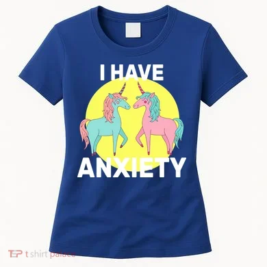 I Have Anxiety Unicorn Women's T-Shirt