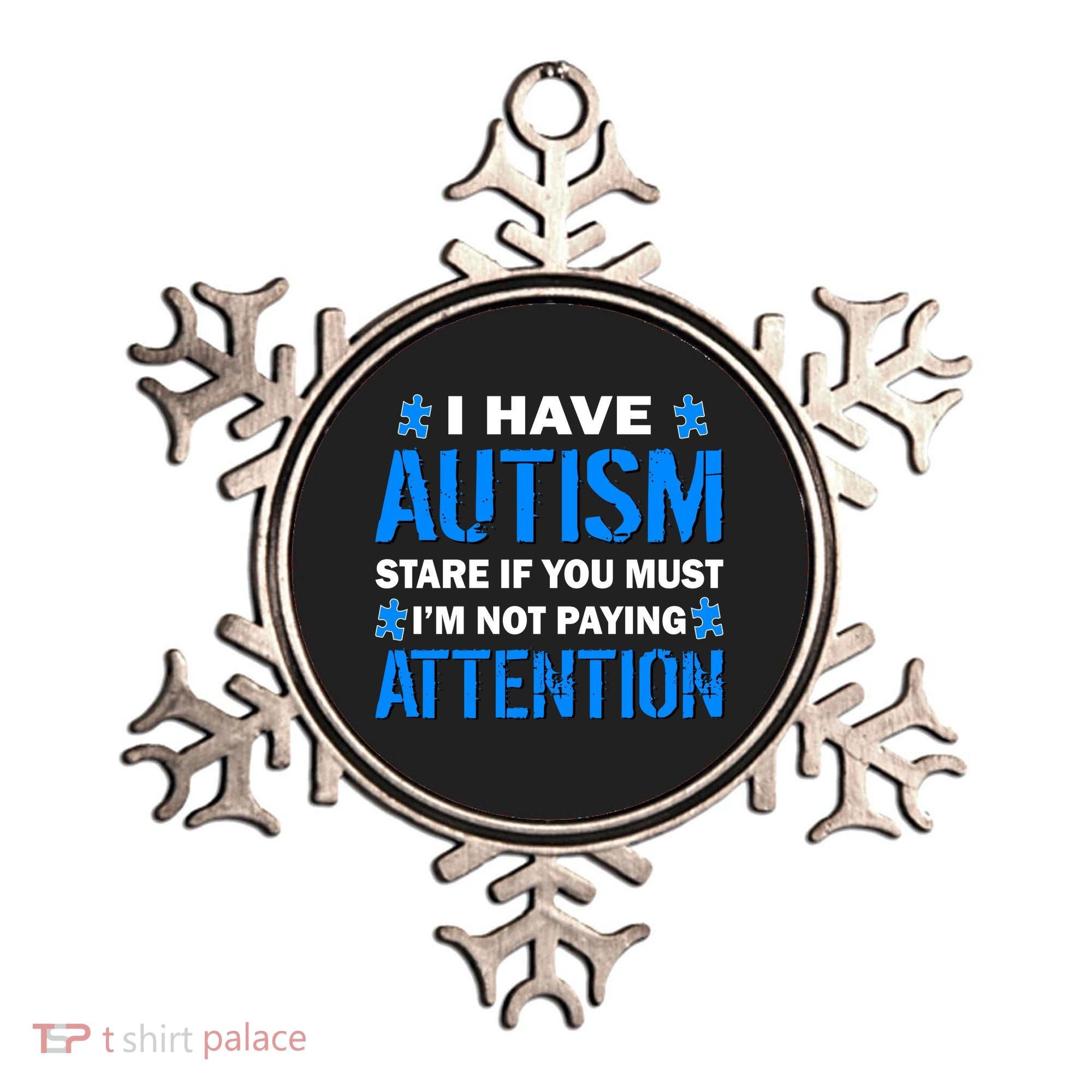 I Have Autism Stare If You Must I'm Not Paying Attention Ornament