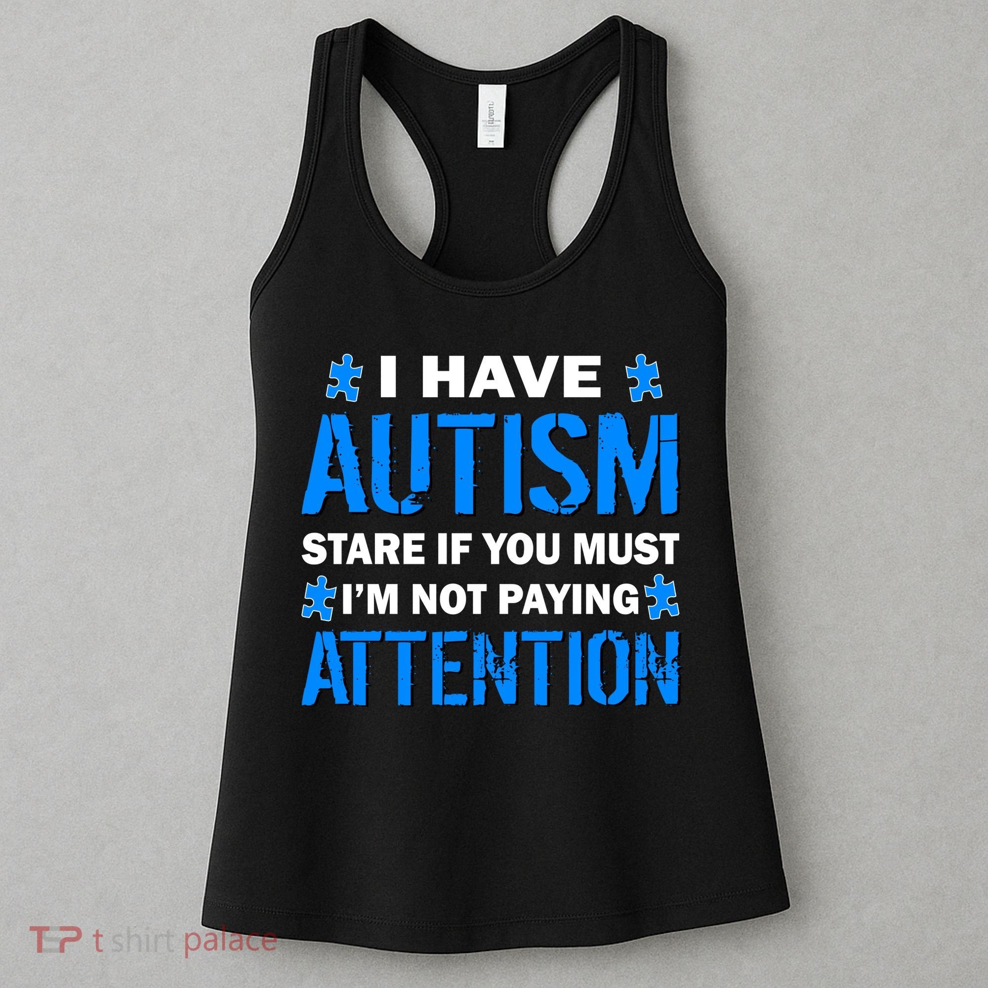 I Have Autism Stare If You Must I'm Not Paying Attention Women's Tank Top