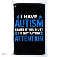 I Have Autism Stare If You Must I'm Not Paying Attention Golf Towel thumb 0