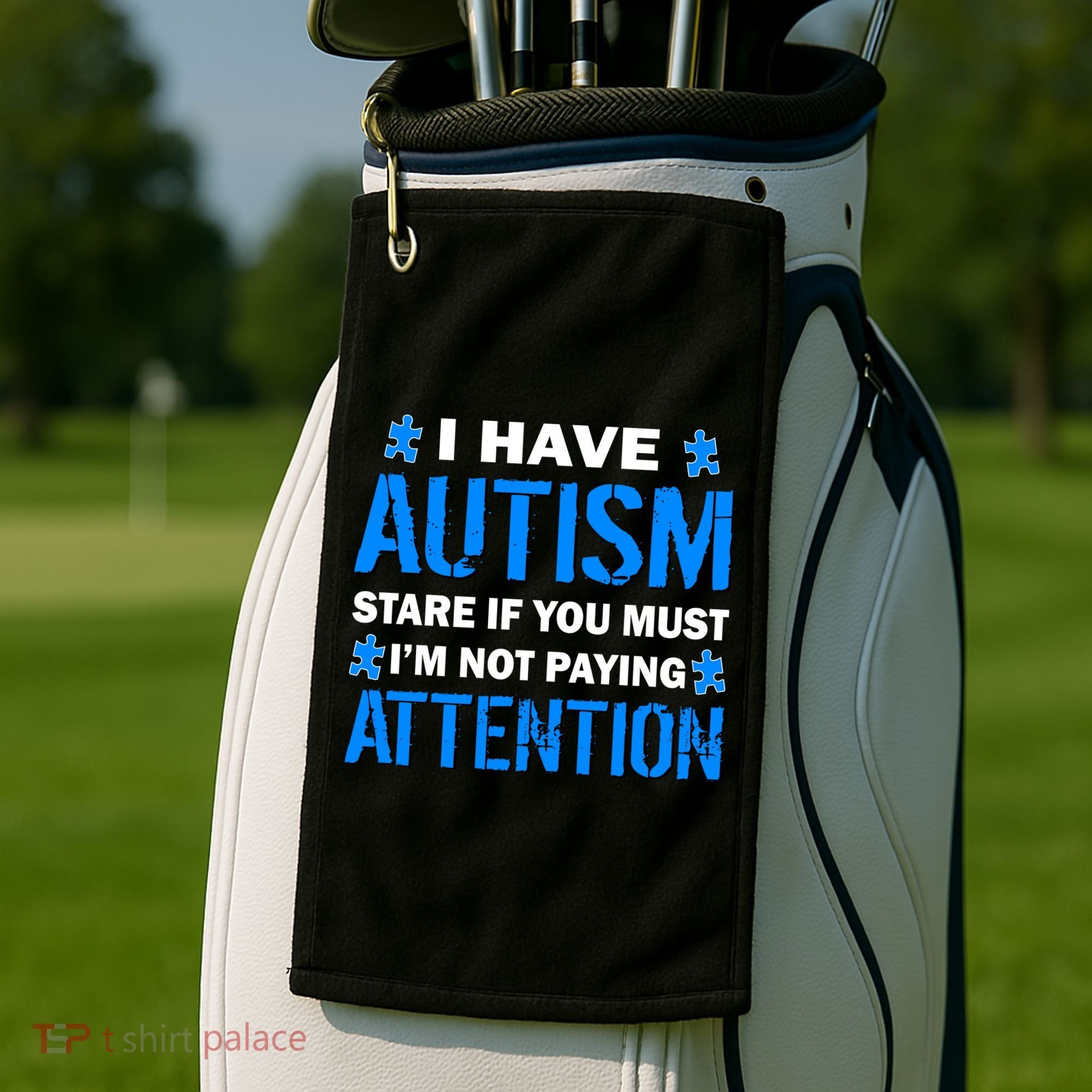 I Have Autism Stare If You Must I'm Not Paying Attention Golf Towel