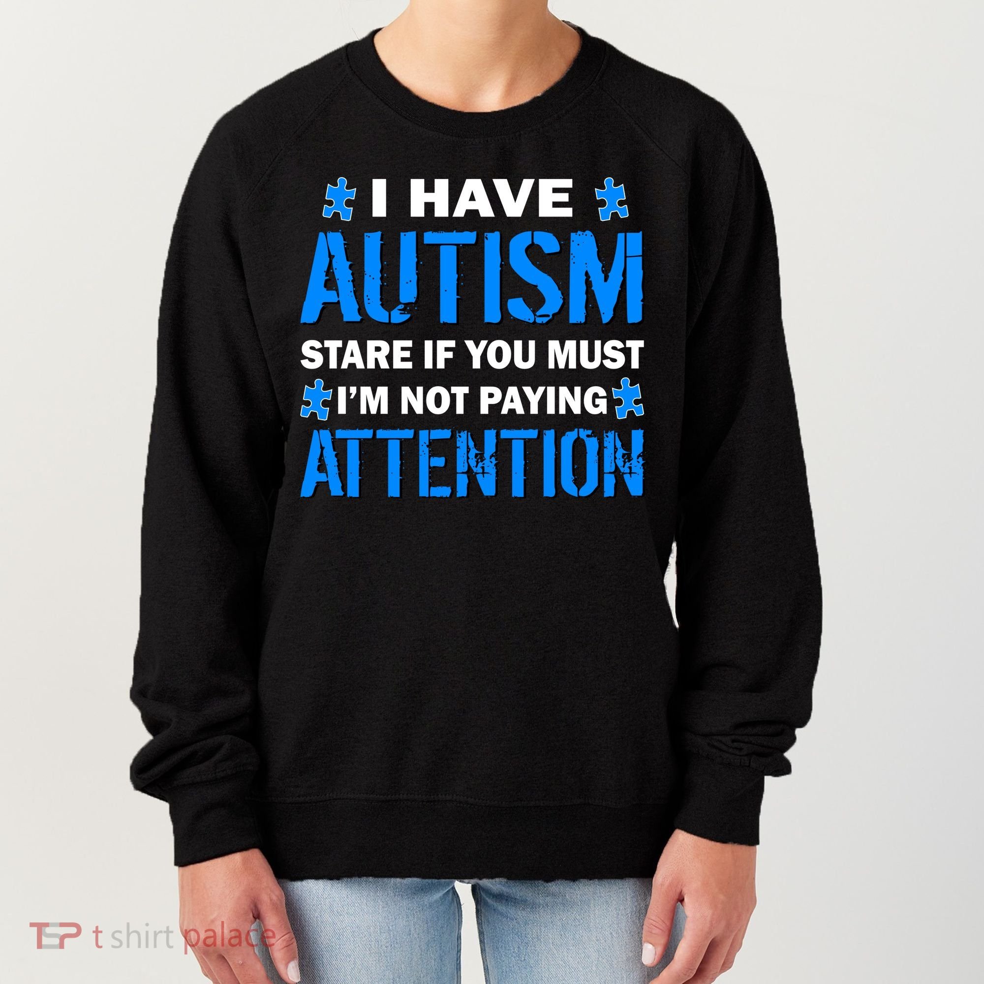 I Have Autism Stare If You Must Not Paying Attention Women's Sweatshirt