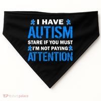 I Have Autism Stare If You Must Not Paying Attention USA-Made Doggie Bandana thumb 0