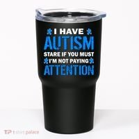 I Have Autism Stare If You Must Not Paying Attention Tumbler thumb 0