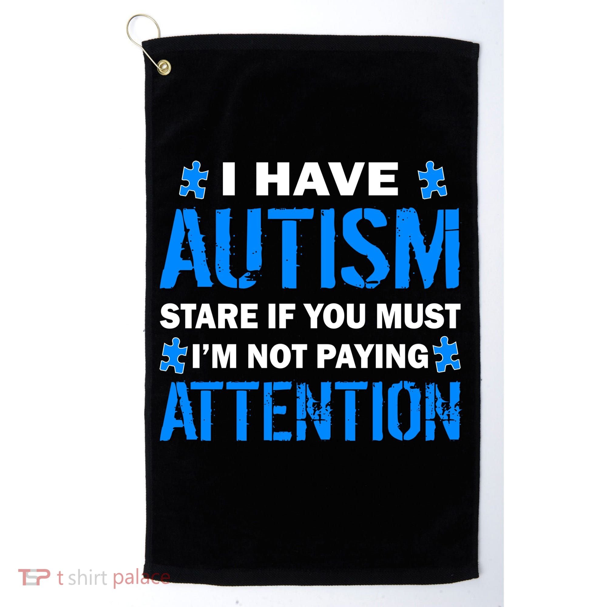I Have Autism Stare If You Must Not Paying Attention Golf Towel