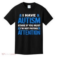 I Have Autism Stare If You Must Not Paying Attention Kids T-Shirt thumb 0