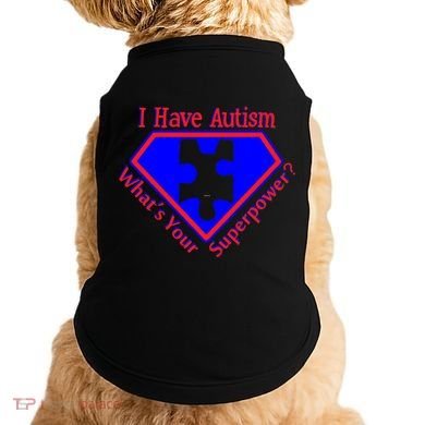 I Have Autism What's Your Super Power Doggie Tank
