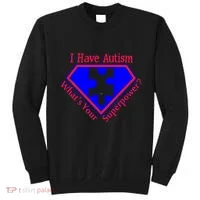 I Have Autism What's Your Super Power Sweatshirt thumb 0