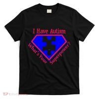 I Have Autism What's Your Super Power T-Shirt thumb 0