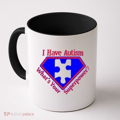 I Have Autism What's Your Super Power Coffee Mug