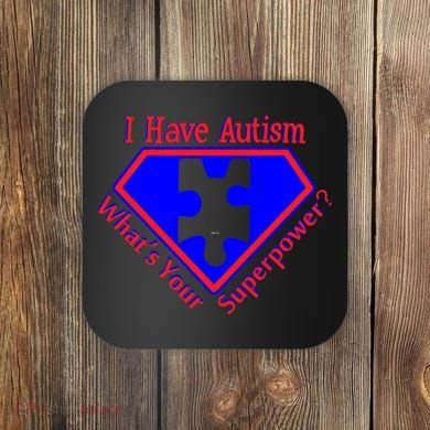 I Have Autism What's Your Super Power Coaster
