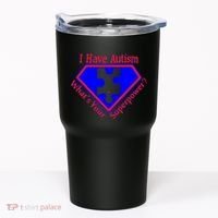 I Have Autism What's Your Super Power Tumbler thumb 0