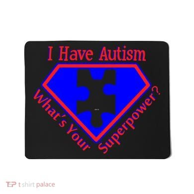 I Have Autism What's Your Super Power Mousepad