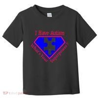 I Have Autism What's Your Super Power Toddler T-Shirt thumb 0