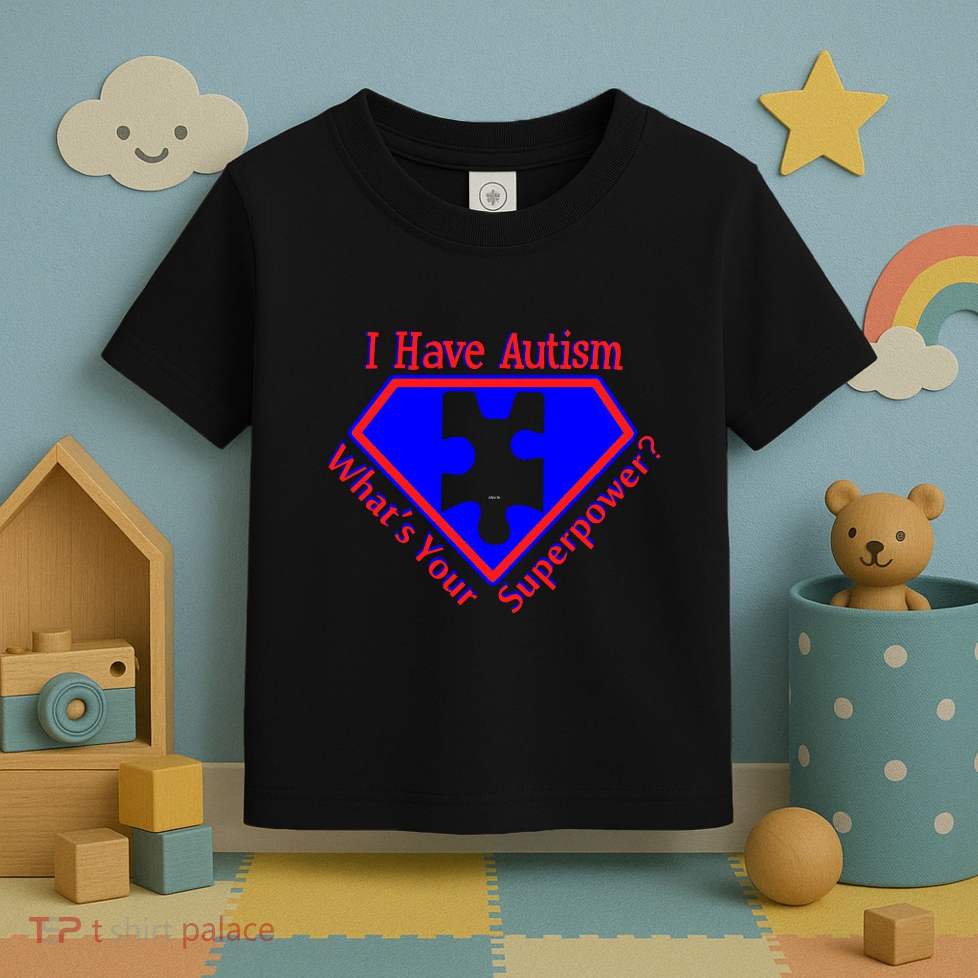 I Have Autism What's Your Super Power Toddler T-Shirt