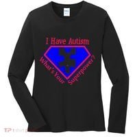I Have Autism What's Your Super Power Women's Long Sleeve Shirt thumb 0