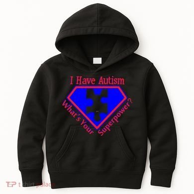 I Have Autism What's Your Super Power Kids Hoodie