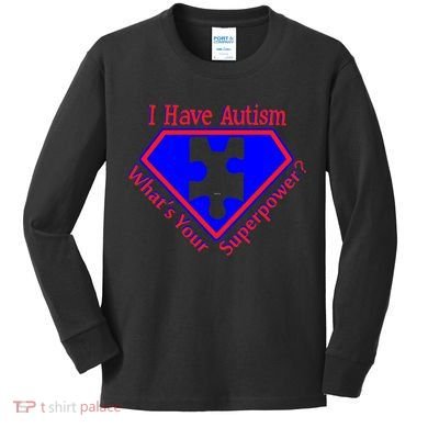 I Have Autism What's Your Super Power Kids Long Sleeve Shirt
