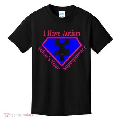 I Have Autism What's Your Super Power Kids T-Shirt
