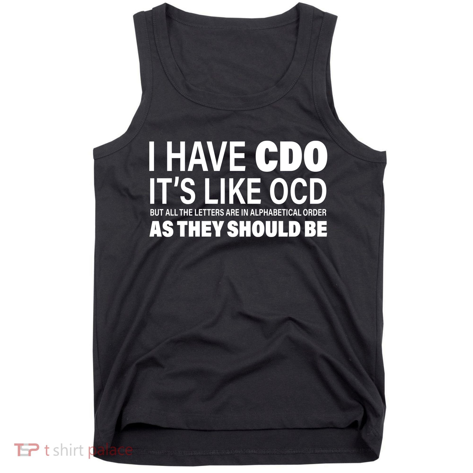 I Have CDO Its Like OCD But In Alphabetical Order Tank Top
