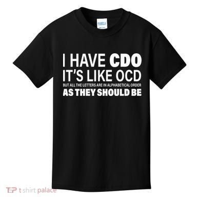 I Have CDO Its Like OCD But In Alphabetical Order Kids T-Shirt