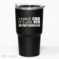 I Have CDO It's Like OCD Funny Sarcastic Tumbler thumb 0