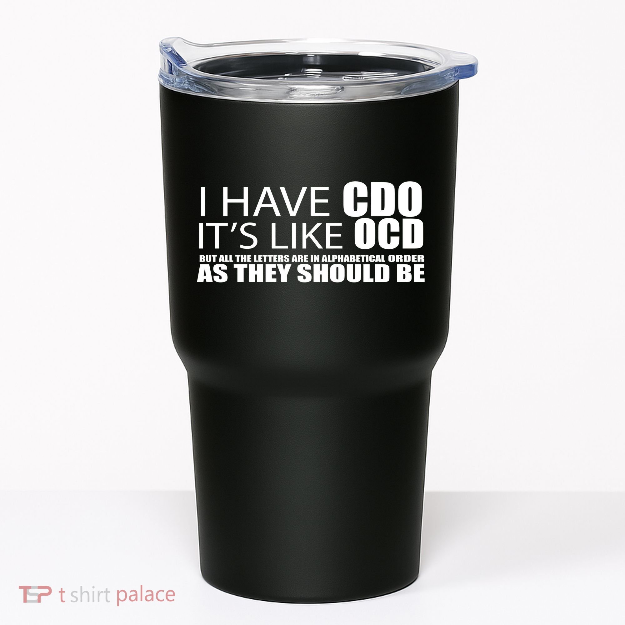 I Have CDO It's Like OCD Funny Sarcastic Tumbler