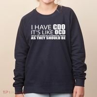 I Have CDO It's Like OCD Funny Sarcastic Women's Sweatshirt thumb 0