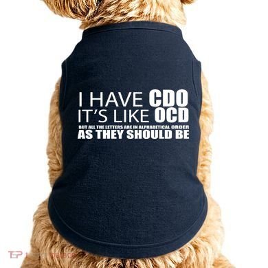 I Have CDO It's Like OCD Funny Sarcastic Doggie Tank