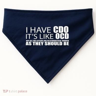 I Have CDO It's Like OCD Funny Sarcastic USA-Made Doggie Bandana