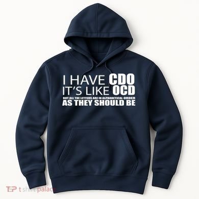 I Have CDO It's Like OCD Funny Sarcastic Hoodie